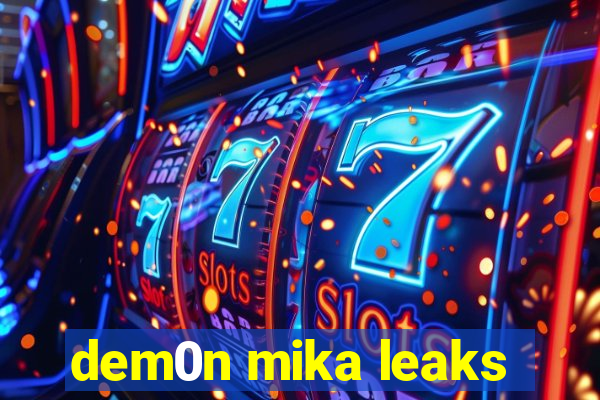 dem0n mika leaks